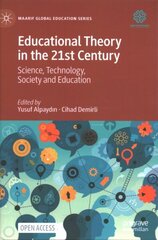 Educational Theory in the 21st Century: Science, Technology, Society and Education 1st ed. 2022 hind ja info | Ühiskonnateemalised raamatud | kaup24.ee