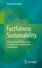 Factfulness Sustainability: What you should know about Ecological Crises and Resource Consumption 1st ed. 2022 цена и информация | Книги по социальным наукам | kaup24.ee