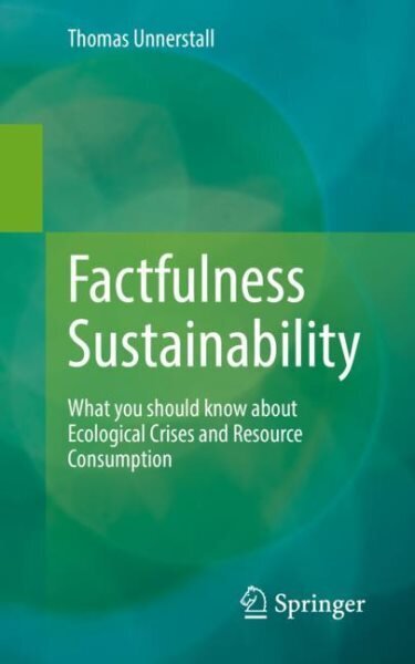 Factfulness Sustainability: What you should know about Ecological Crises and Resource Consumption 1st ed. 2022 цена и информация | Ühiskonnateemalised raamatud | kaup24.ee