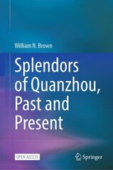 Splendors of Quanzhou, Past and Present 1st ed. 2023 цена и информация | Исторические книги | kaup24.ee