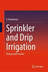 Sprinkler and Drip Irrigation: Theory and Practice 1st ed. 2023 hind ja info | Ühiskonnateemalised raamatud | kaup24.ee