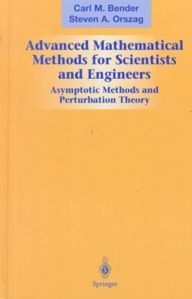 Advanced Mathematical Methods for Scientists and Engineers I: Asymptotic Methods and Perturbation Theory New edition, v. 1, Asymptotic Methods and Perturbation Theory цена и информация | Ühiskonnateemalised raamatud | kaup24.ee