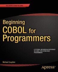 Beginning COBOL for Programmers 1st ed. цена и информация | Книги по экономике | kaup24.ee