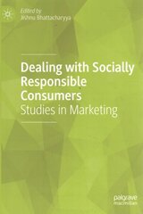 Dealing with Socially Responsible Consumers: Studies in Marketing 1st ed. 2022 hind ja info | Majandusalased raamatud | kaup24.ee