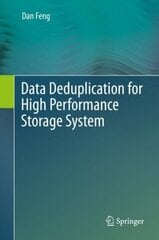 Data Deduplication for High Performance Storage System 1st ed. 2022 hind ja info | Majandusalased raamatud | kaup24.ee