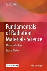 Fundamentals of Radiation Materials Science: Metals and Alloys 2017 2nd ed. 2017 цена и информация | Книги по социальным наукам | kaup24.ee