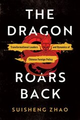 Dragon Roars Back: Transformational Leaders and Dynamics of Chinese Foreign Policy цена и информация | Книги по социальным наукам | kaup24.ee