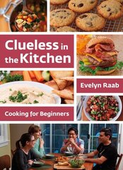 Clueless in the Kitchen: Cooking for Beginners: Cooking for Beginners 3rd Enlarged edition hind ja info | Retseptiraamatud | kaup24.ee