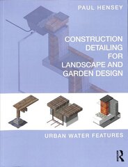 Construction Detailing for Landscape and Garden Design: Urban Water Features цена и информация | Книги по архитектуре | kaup24.ee