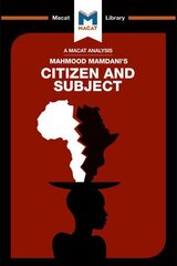 Analysis of Mahmood Mamdani's Citizen and Subject: Contemporary Africa and the Legacy of Late Colonialism hind ja info | Ajalooraamatud | kaup24.ee