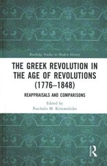 Greek Revolution in the Age of Revolutions (1776-1848): Reappraisals and Comparisons hind ja info | Ajalooraamatud | kaup24.ee