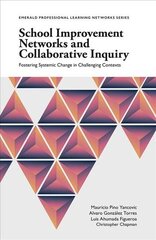 School Improvement Networks and Collaborative Inquiry: Fostering Systemic Change in Challenging Contexts hind ja info | Ühiskonnateemalised raamatud | kaup24.ee