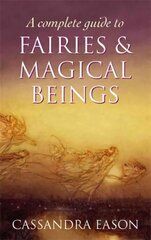 Complete Guide To Fairies And Magical Beings hind ja info | Eneseabiraamatud | kaup24.ee