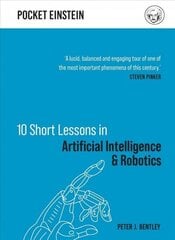10 Short Lessons in Artificial Intelligence and Robotics цена и информация | Книги по социальным наукам | kaup24.ee