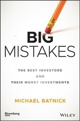 Big Mistakes: The Best Investors and Their Worst Investments hind ja info | Majandusalased raamatud | kaup24.ee