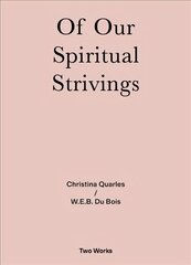 Of Our Spiritual Strivings: Two Works Series Vol. 4. цена и информация | Книги об искусстве | kaup24.ee