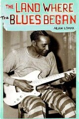 The Land Where Blues Began цена и информация | Книги об искусстве | kaup24.ee