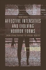 Affective Intensities and Evolving Horror Forms: From Found Footage to Virtual Reality цена и информация | Книги об искусстве | kaup24.ee