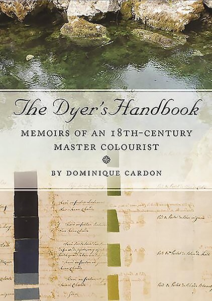 The Dyer's Handbook: Memoirs of an 18th-Century Master Colourist цена и информация | Ühiskonnateemalised raamatud | kaup24.ee