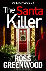 Santa Killer: The BRAND NEW addictive, page-turning crime thriller from Ross Greenwood цена и информация | Фантастика, фэнтези | kaup24.ee