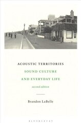 Acoustic Territories, Second Edition: Sound Culture and Everyday Life 2nd edition цена и информация | Книги по социальным наукам | kaup24.ee