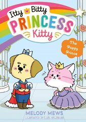 Itty Bitty Princess Kitty: The Puppy Prince hind ja info | Väikelaste raamatud | kaup24.ee