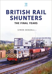 British Rail Shunters: The Final Years hind ja info | Reisiraamatud, reisijuhid | kaup24.ee