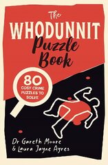 The Whodunnit Puzzle Book: 80 Cosy Crime Puzzles to Solve hind ja info | Tervislik eluviis ja toitumine | kaup24.ee