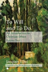 To Will and To Do Vol II: An Introduction to Christian Ethics hind ja info | Usukirjandus, religioossed raamatud | kaup24.ee