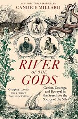 River of the Gods: Genius, Courage, and Betrayal in the Search for the Source of the Nile hind ja info | Ajalooraamatud | kaup24.ee