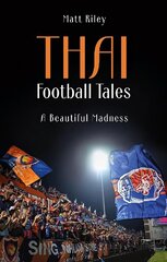 Thai Football Tales: A Beautiful Madness цена и информация | Книги о питании и здоровом образе жизни | kaup24.ee