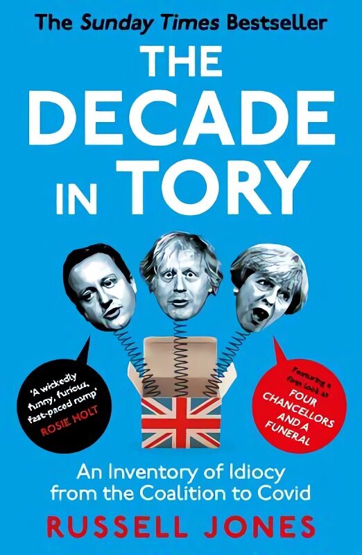 The Decade in Tory: The Sunday Times Bestseller: An Inventory of Idiocy from the Coalition to Covid hind ja info | Ühiskonnateemalised raamatud | kaup24.ee