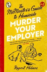 Murder Your Employer: The McMasters Guide to Homicide: THE NEW YORK TIMES BESTSELLER цена и информация | Фантастика, фэнтези | kaup24.ee