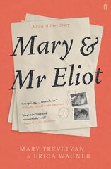 Mary and Mr Eliot: A Sort of Love Story Main цена и информация | Биографии, автобиогафии, мемуары | kaup24.ee