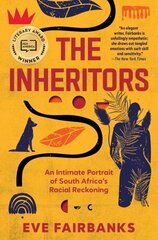 The Inheritors: An Intimate Portrait of South Africa's Racial Reckoning цена и информация | Книги по социальным наукам | kaup24.ee