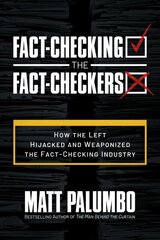Fact-Checking the Fact-Checkers: How the Left Hijacked and Weaponized the Fact-Checking Industry цена и информация | Книги по социальным наукам | kaup24.ee