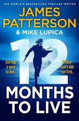 12 Months to Live: A knock-out new series from James Patterson цена и информация | Фантастика, фэнтези | kaup24.ee