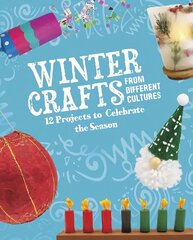 Winter Crafts From Different Cultures: 12 Projects to Celebrate the Season hind ja info | Noortekirjandus | kaup24.ee