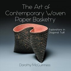 Art of Contemporary Woven Paper Basketry: Explorations in Diagonal Twill hind ja info | Tervislik eluviis ja toitumine | kaup24.ee