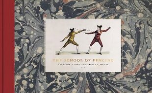 School of Fencing: A Facsimile of Domenico Angelo's 1765 Edition цена и информация | Книги о питании и здоровом образе жизни | kaup24.ee