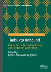 Timbuktu Unbound: Islamic Texts, Textual Traditions and Heritage in West Africa 1st ed. 2023 цена и информация | Духовная литература | kaup24.ee