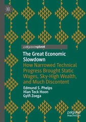 Great Economic Slowdown: How Narrowed Technical Progress Brought Static Wages, Sky-High Wealth, and Much Discontent 1st ed. 2023 цена и информация | Книги по экономике | kaup24.ee