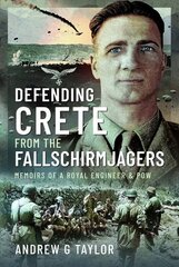 Defending Crete from the Fallschirmjagers: Memoirs of a Royal Engineer & POW hind ja info | Ühiskonnateemalised raamatud | kaup24.ee