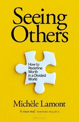 Seeing Others: How to Redefine Worth in a Divided World hind ja info | Ühiskonnateemalised raamatud | kaup24.ee