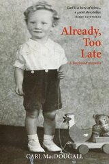 Already, Too Late: a boyhood memoir цена и информация | Биографии, автобиогафии, мемуары | kaup24.ee