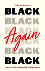 Black Again: Losing and Reclaiming My Racial Identity hind ja info | Eneseabiraamatud | kaup24.ee