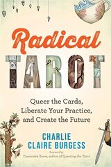 Radical Tarot: Queer the Cards, Liberate Your Practice and Create the Future цена и информация | Самоучители | kaup24.ee