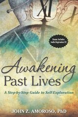 Awakening Past Lives: A Step-by-Step Guide to Self-Exploration hind ja info | Eneseabiraamatud | kaup24.ee