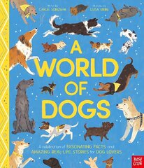 World of Dogs: A Celebration of Fascinating Facts and Amazing Real-Life Stories for Dog Lovers цена и информация | Книги для малышей | kaup24.ee