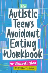 The Autistic Teen's Avoidant Eating Workbook hind ja info | Noortekirjandus | kaup24.ee